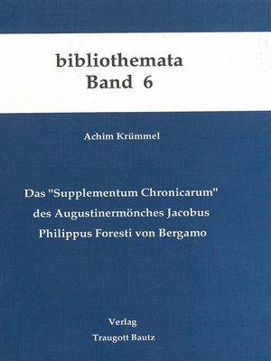 cover image of Das "Supplementum Chronicarum" des Augustinermönches Jacobus Philippus Foresti von Bergamo